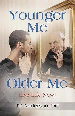 Younger Me, Older Me - Live Life Now